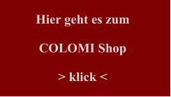 Hier geht es zum  COLOMI Shop  > klick <