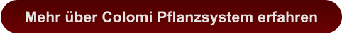 Mehr über Colomi Pflanzsystem erfahren