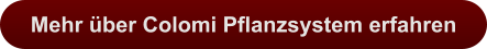 Mehr über Colomi Pflanzsystem erfahren
