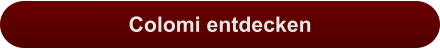 Colomi entdecken