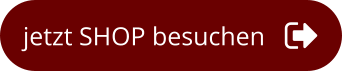 jetzt SHOP besuchen