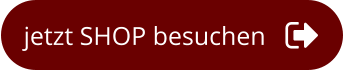 jetzt SHOP besuchen