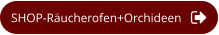 SHOP-Räucherofen+Orchideen